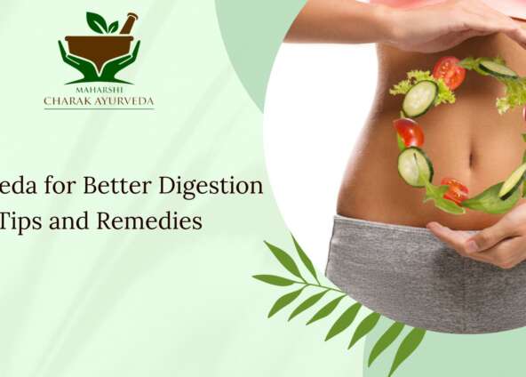 Ayurveda for Better Digestion: Tips and Remedies