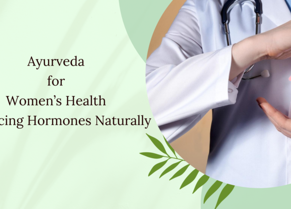 Ayurveda for Women’s Health: Balancing Hormones Naturally