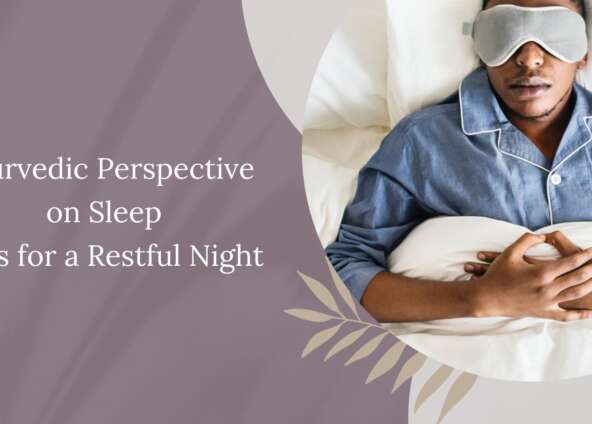 Ayurvedic Perspective on Sleep: Tips for a Restful Night